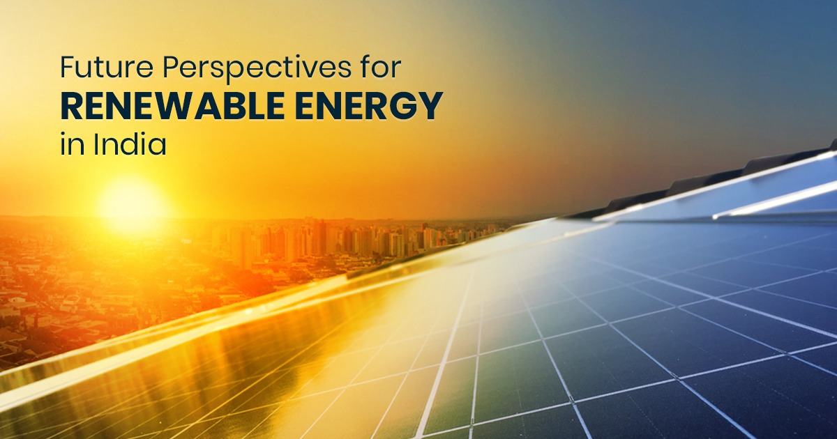 Future Perspectives for Renewable Energy in India – Solar91