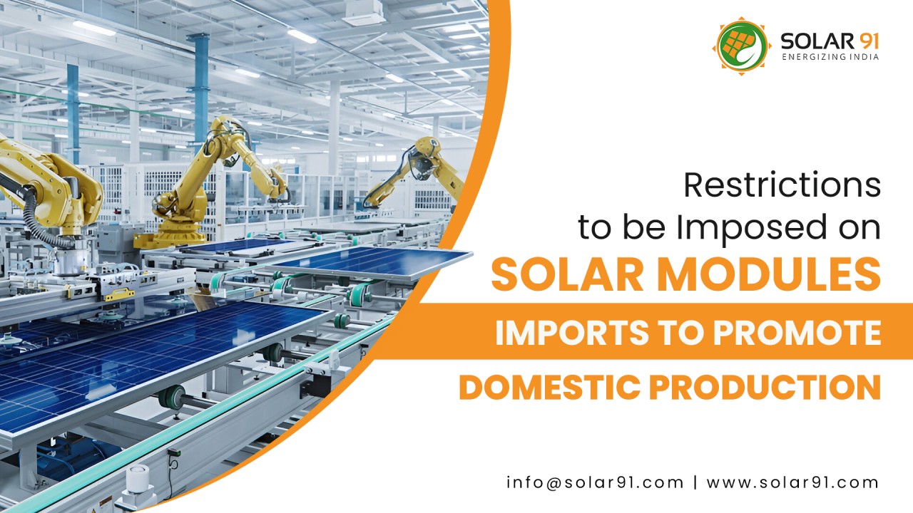 Restrictions to be Imposed on Solar Modules Imports to Promote Domestic Production