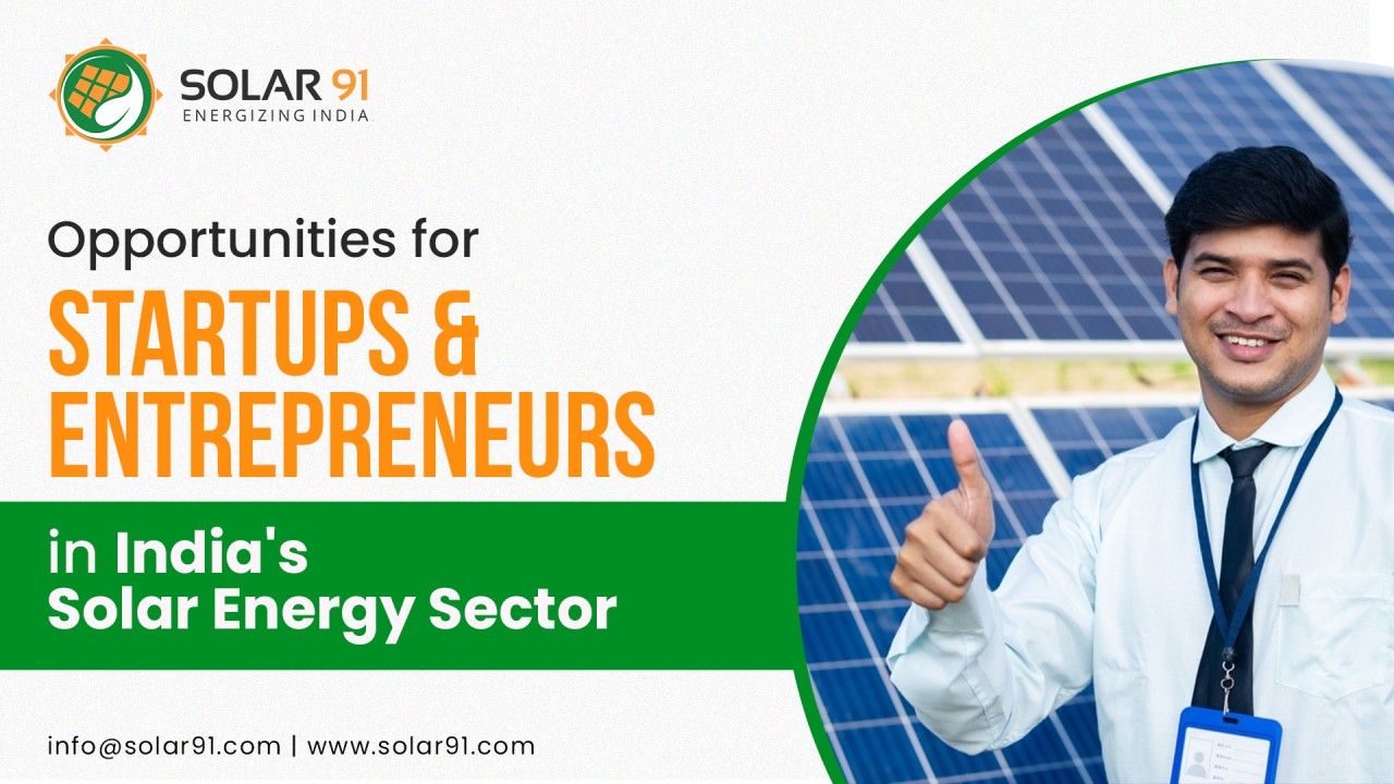 Opportunities for Startups and Entrepreneurs in India’s Solar Energy Sector